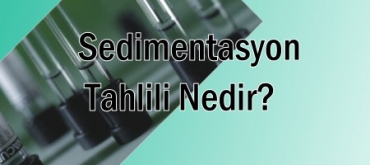 Sedimantasyon tahlili nedir?