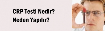 CRP Testi Nedir? Neden Yaplr?