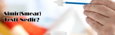 Simir(Smear) Testi Nedir? Nasl Yaplr?
