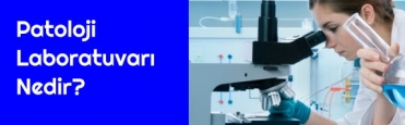 Patoloji Laboratuvar Nedir?